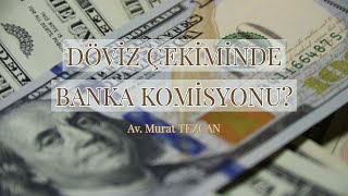 DÖVİZ ÇEKİMİNDE BANKA KOMİSYONU [upl. by Aneez]