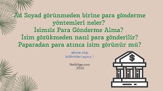 İsimsiz Para Gönderme Alma Nasıl Yapılır [upl. by Nefen231]