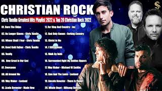 Top 50 Christian Rock Songs 2022 Chris Tomlin Phil Wickham Jeremy Camp Mecy Me [upl. by Ervin]