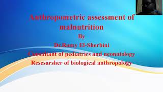 Anthropometric Assessment of malnutrition by Dr Ramy Mohammed consultant of pediatrics Nutrition [upl. by Crutcher74]