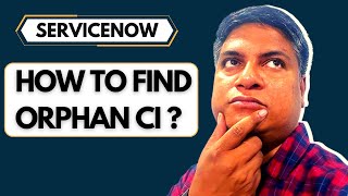 How To Find Orphan CI In ServiceNow CMDB [upl. by Atekram]