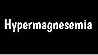 Hypermagnesemia  Causes Symptoms Diagnosis Of High Magnesium [upl. by Neiluj]