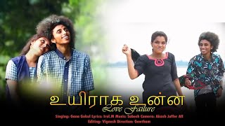 UYIRAGA UNNA LOVE FAILURE SONG GANA GOKUL [upl. by Llerraf456]