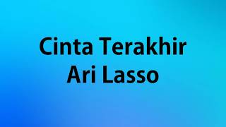 Ari Lasso  Cinta Terakhir  Lirik River [upl. by Valentijn]