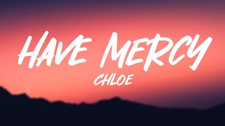 Chlöe  Have Mercy Lyrics [upl. by Netfa]