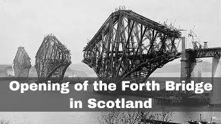 4th March 1890 Forth Bridge in Scotland opened by the future King Edward VII [upl. by Alyad]