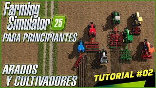 ARADOS Y CULTIVADORES  Farming Simulator 25 Para principiantes  Tutorial 02 [upl. by Crifasi585]