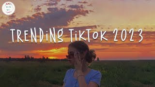 Trending tiktok 2023 🍹 Tiktok viral songs  Best tiktok songs [upl. by Andree851]