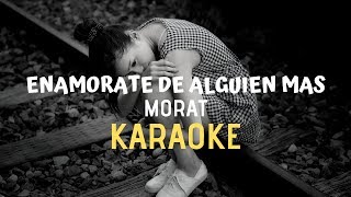 Enamorate De Alguien Mas  Morat  Karaoke [upl. by Patric]