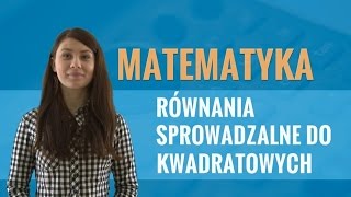 Matematyka  Równania sprowadzalne do równań kwadratowych [upl. by Hsiwhem]