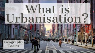 What is Urbanisation  GEOGRAPHY BASICS [upl. by Dasa]