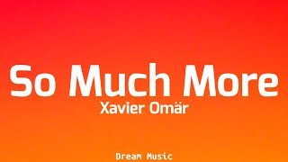 Xavier Omär  So Much More Lyrics [upl. by Animor]