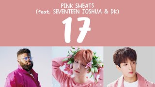 LYRICS가사 PINK SWEAT feat SEVENTEEN 세븐틴 JOSHUA amp DK  17 [upl. by Yrek]