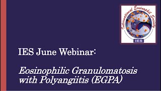 Eosinophilic Granulomatosis with Polyangiitis EGPA Webinar  19 June 2024 [upl. by Nolra]