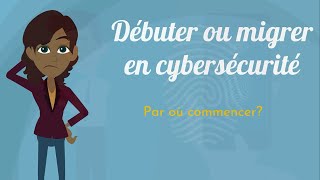 La Cybersécurité Par quoi débuter [upl. by Annua]