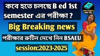 Bed 1st semester exam routine published  session20232025  BSAEU [upl. by Teplitz25]