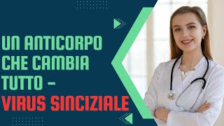 Un Anticorpo Che Cambia Tutto  Virus Sinciziale [upl. by Neelrahc]