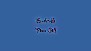 Cinderella  VInce Gill Lyrics on screen [upl. by Kirkpatrick221]