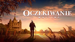 Film chrześcijański  „Oczekiwanie” Drugie przyjście Jezusa Chrystusa Dubbing PL [upl. by Adnwahsor]