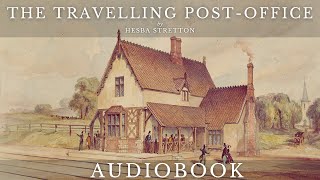 The Travelling PostOffice by Hesba Stretton  Full Audiobook  Mysterious Short Stories [upl. by Saeger]