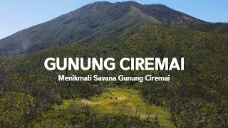 GUNUNG CIREMAI Jalur Satusatunya Yang Melewati Padang Savana  Via Trisakti Sadarehe [upl. by Leboff507]