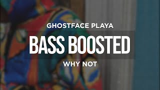 GHOSTFACE PLAYA  WHY NOT BASS BOOSTED [upl. by Sitto]