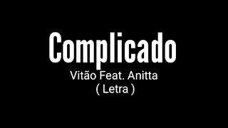 Complicado  Vitão Feat Anitta  Letra [upl. by Ennairol449]