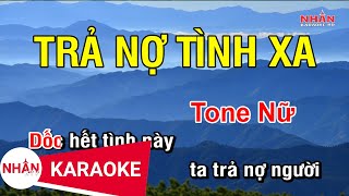 Karaoke Trả Nợ Tình Xa Tone Nữ  Nhan KTV [upl. by Edahsalof]