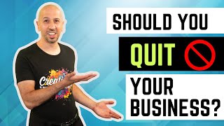 Is It Time to QUIT Your Business [upl. by Neelahtak]