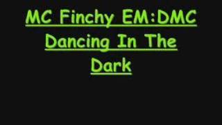 MC Finchy EMDMC  Dancing In The Dark [upl. by Proudfoot]