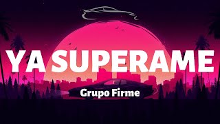 Grupo Firme  Ya Superame  LetraLyrics [upl. by Gigi]