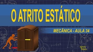 Mecânica 34  O Atrito Estático  Canal da Física [upl. by Kornher919]