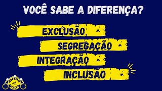 EXCLUSÃO SEGREGAÇÃO INTEGRAÇÃO E INCLUSÃO [upl. by Esinwahs]