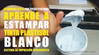 APRENDE A ESTAMPAR TINTA PLASTISOL BLANCO  SISTEMA DE IMPRESIÓN SERIGRÁFICO [upl. by Okkin]