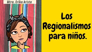 LOS REGIONALISMOS PARA NIÑOS 👩‍🏫 [upl. by Chatterjee204]