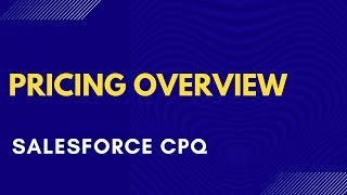 Pricing in Salesforce CPQ  Pricing Overview [upl. by Eecyak]