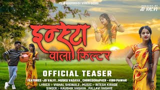 New aadivasi song Insta Wala Filter 2023 TEASER Jd Valvi  Musku Vasava [upl. by Aneram]