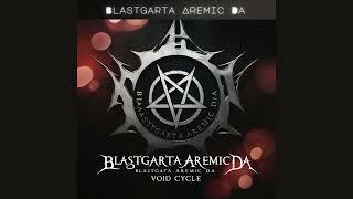 BlastgartaAremicDa  VoiD CycLe [upl. by Web]