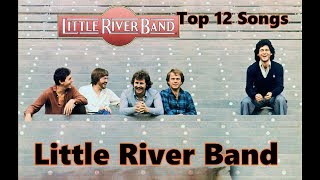 Top 10 Little River Band Songs 12 Songs Greatest Hits [upl. by Geraud383]