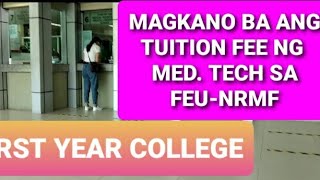 MAGKANO TUITION FEE NG MED TECH SA FEUNRMF First Year College 20202021 [upl. by Anieral]