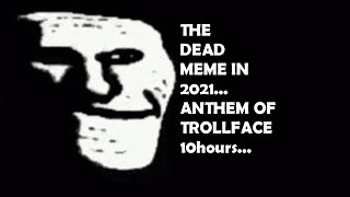 2021 The dead meme anthem of TrollFace  10hours [upl. by Conney]