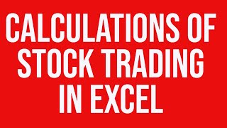 Calculations of Stock Trading in Excel [upl. by Perrie]