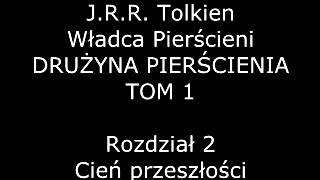 Władca Pierścieni DRUŻYNA PIERŚCIENIA  TOM 1  ks1  Rozdział 2  Cień przeszłości [upl. by Longwood]