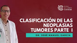 Clasificación de las Neoplasias  Tumores parte  Video N° 12 [upl. by Nonnad109]