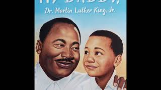 My Daddy Dr Martin Luther King Jr Read Aloud [upl. by Rossy]