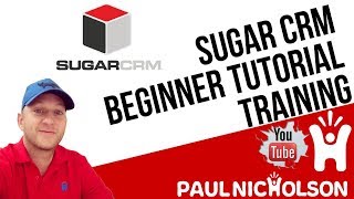 SugarCRM Beginner Training Tutorial  Sugar CRM [upl. by Justina]