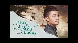 Em Có Yêu Anh Không  Anh Quân Idol  Mv Lyrics Official [upl. by Akimik]