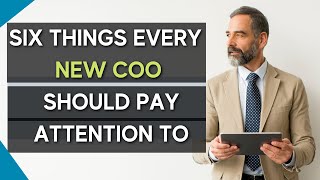 Six Things Every New COO Should Pay Attention To  Chief Operating Officer [upl. by Anitsim805]