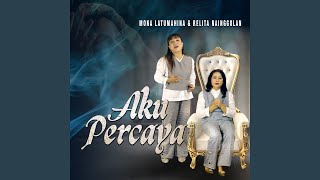 AKU PERCAYA feat Relita Nainggolan [upl. by Lazos]