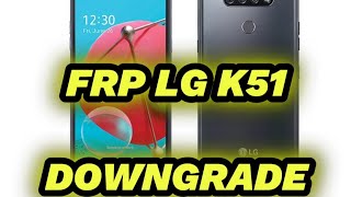 FRP DOWNGRADE LG K51 METRO TMobile y Y LG K42 K420HM MEJOR METODO 2024 [upl. by Chader]